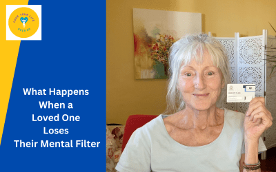 What Happens When a Loved One Loses Their Mental Filter?